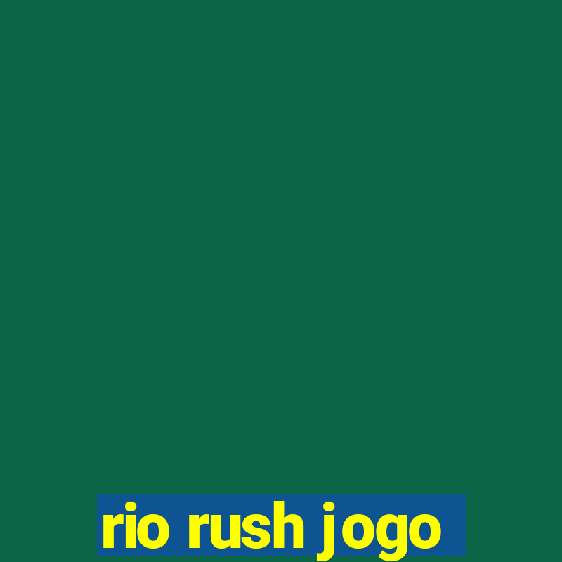 rio rush jogo